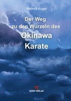 bokomslag Der Weg zu den Wurzeln des Okinawa Karate