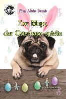 bokomslag Der Mops, der Osterhase spielte