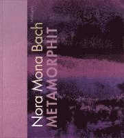 Kristina Bake, Ines Jane Engelmann, Jan-Philipp Fruehsorge - Nora Mona Bach: Metamorphit, Inbunden