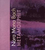 Nora Mona Bach: Metamorphit 1