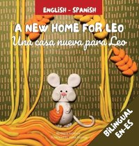 bokomslag A New Home For Leo - Una casa nueva para Leo