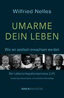Umarme dein Leben - Wie wir seelisch erwachsen werden