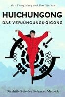 Mok Chong Meng, Xin Yan Shen - Huichungong - Das Verjüngungs-Qigong, Häftad