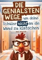 bokomslag Die genialsten Wege, um deine Schüler nicht an die Wand zu klatschen