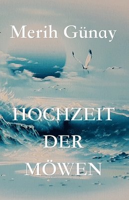 Merih Gunay, Hulya Engin - Hochzeit der Möwen, Häftad