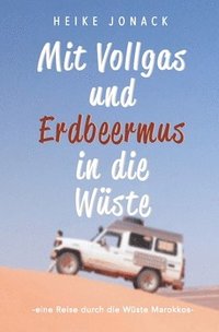 bokomslag Mit Erdbeermus und Vollgas in die Wüste
