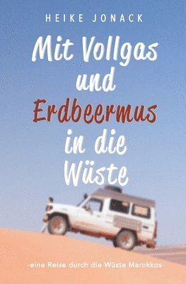 Mit Erdbeermus und Vollgas in die Wuste 1