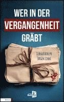 bokomslag Wer in der Vergangenheit gräbt