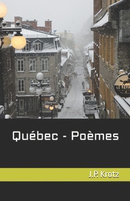 J P Krotz, J. P. Krotz, J.P. Krotz - Québec - Poèmes, Häftad