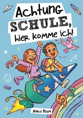 bokomslag Achtung Schule, hier komme ich! Mutmachgeschichten zur Einschulung für Mädchen und Jungen: Das perfekte Geschenk für die Schultüte, das erste Schuljah