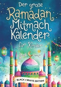 bokomslag Der große Ramadan Mitmachkalender. Black & White Edition: Spaß, Lernen & Gemeinschaft erleben im Fastenmonat