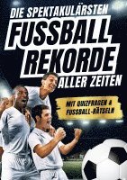 bokomslag Die spektakulärsten Fussball-Rekorde aller Zeiten