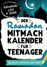 bokomslag Der Ramadan Mitmachkalender für Teenager. Black & White Edition: Für einen unvergesslichen Fastenmonat: Ramadan Kalender mit unterhaltsamen Rätseln un