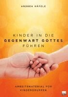 Andrea Häfele - Kinder in die Gegenwart Gottes führen, Häftad