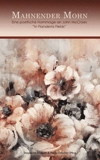 bokomslag Mahnender Mohn: Eine poetische Hommage an John McCraes "In Flanderns Fields"