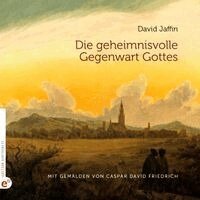 David Jaffin - Die geheimnisvolle Gegenwart Gottes, Inbunden