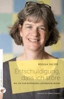 Regula Sulser - Entschuldigung, dass ich störe, Inbunden