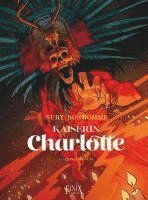 Matthieu Bonhomme, Fabien Nury - Kaiserin Charlotte, Inbunden