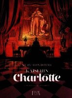 Matthieu Bonhomme, Fabien Nury - Kaiserin Charlotte, Inbunden