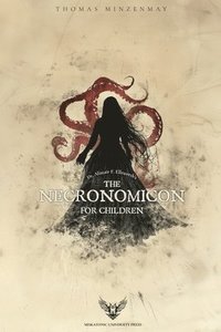 bokomslag Dr. Alistair F. Ellsworth's The Necronomicon for Children