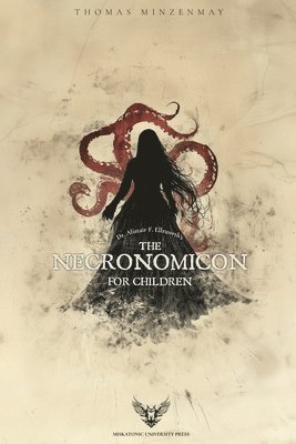 Dr. Alistair F. Ellsworth's The Necronomicon for Children 1