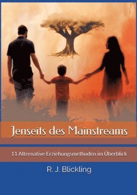 Jenseits des Mainstreams: 11 Alternative Erziehungsmethoden im Überblick 1