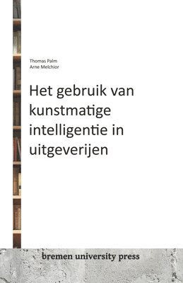 bokomslag Het gebruik van kunstmatige intelligentie in uitgeverijen