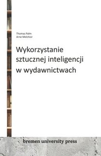 bokomslag Wykorzystanie sztucznej inteligencji w wydawnictwach