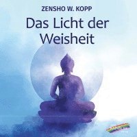 Zensho W. Kopp - Das Licht der Weisheit, Häftad