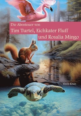 Die Abenteuer von Tim Turtel, Eichkater Fluff und Rosalia Mingo 1
