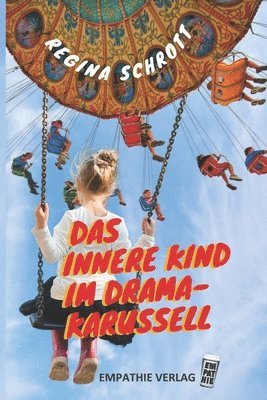 Das Innere Kind im Dramakarussell 1