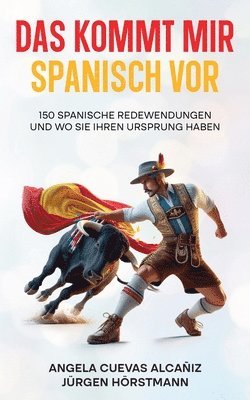 bokomslag kommt mir Spanisch vor - 150 Spanische Redewendungen und wo sie ihren Ursprung haben