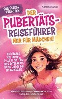 bokomslag Für Eltern verboten: Der Pubertäts-Reiseführer nur für Mädchen! 100 Hacks für Pickel, Pille & Co. Für eine entspannte Reise durch die Teenagerzeit.