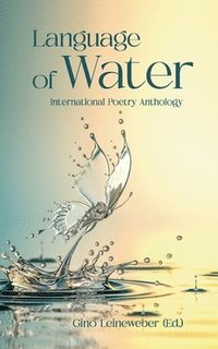 bokomslag Language of Water: International Poetry Anthology