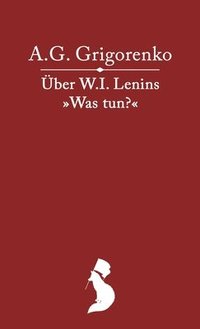 bokomslag Über das Werk W.I. Lenins "Was tun?"