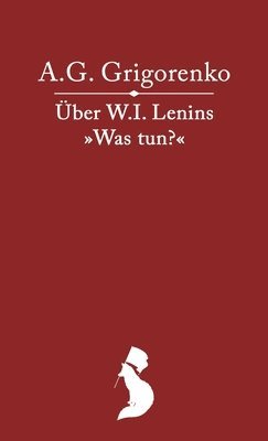 ber das Werk W.I. Lenins &quot;Was tun?&quot; 1