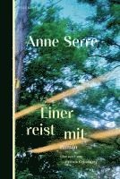 Anne Serre - Einer reist mit, Inbunden