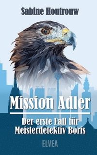 bokomslag Mission Adler - Der erste Fall für Meisterdetektiv Boris