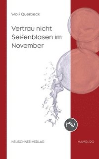 bokomslag Vertrau nicht Seifenblasen im November: Gereimtes und Ungereimtes (1984-2024)