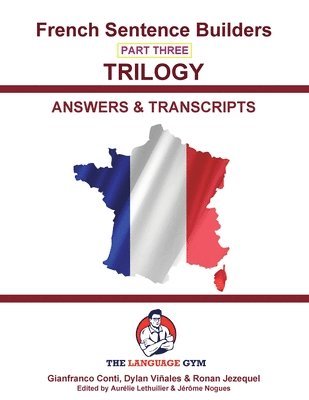 bokomslag French Trilogy 3 Answer Booklet and Transcriptions: Unlocking French Grammar - Beginner to Pre Interm.