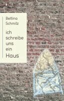 Bettina Schmitz - Ich schreibe uns ein Haus, Häftad