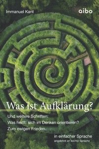 bokomslag Was ist Aufklärung? Und weitere Schriften: Was heißt: sich im Denken orientieren?" und "Zum ewigen Frieden".