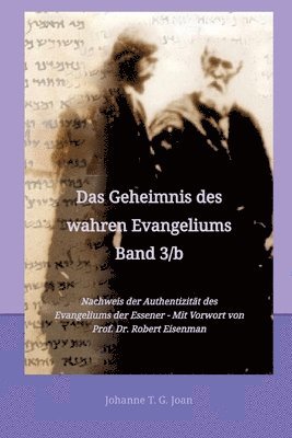 Johanne T. G. Joan - Das Geheimnis des wahren Evangeliums Band 3/b: Nachweis der Authentizität des Evangeliums der Essener und des Plagiats des Neuen Testaments - Mit Vorw, Häftad