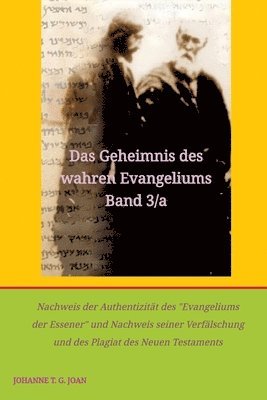 Das Geheimnis des wahren Evangeliums Band 3/a: Nachweis der Authentizität des "Evangeliums der Essener" und Nachweis seiner Verfälschung und des Plagi