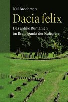 Kai Brodersen - Dacia felix, Inbunden