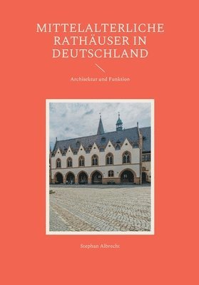 Mittelalterliche Rathäuser in Deutschland