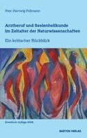 Peer-Hartwig Pollmann - Arztberuf und Seelenheilkunde im Zeitalter der Naturwissenschaften, Häftad