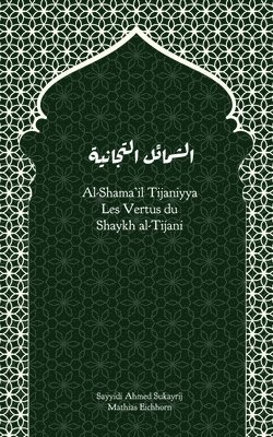 bokomslag Al-Shama'il Tijaniyya - Les qualités sublimes du Shaykh al-Tijani