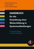 Handbuch für die Gestaltung einer Weiterbildung in Systemaufstellungen: Für Präsenz, Hybrid und Online Angebote