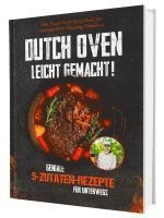 bokomslag Dutch Oven leicht gemacht! Geniale 5-Zutaten-Rezepte für Unterwegs - Das Dutch Oven Rezeptbuch für unvergessliche Camping & Erlebnisse
